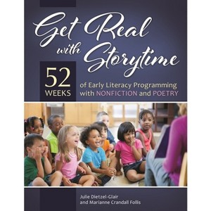 Get Real with Storytime - by  Julie Dietzel-Glair & Marianne Crandall Follis (Paperback) - 1 of 1