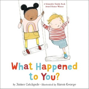 What Happened to You? - by  James Catchpole (Hardcover) - 1 of 1