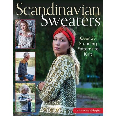 Scandinavian Sweaters - by  Kristin Wiola Odegard (Hardcover)