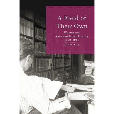 Field of Their Own - by  John M Rhea (Hardcover)