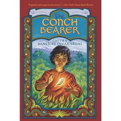 The Conch Bearer - (Brotherhood of the Conch) by  Chitra Banerjee Divakaruni (Paperback)