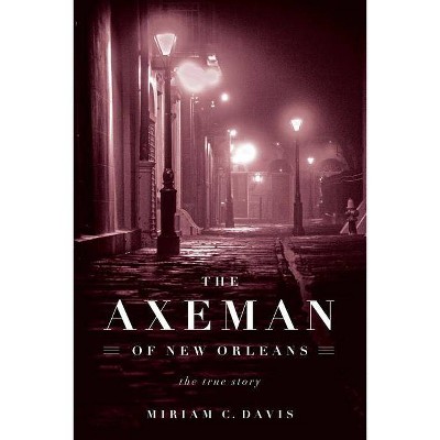  The Axeman of New Orleans - by  Miriam C Davis (Paperback) 