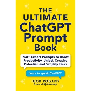 The Ultimate ChatGPT Prompt Book - by  Igor Pogany (Paperback) - 1 of 1