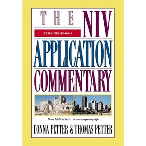 Ezra-Nehemiah - (NIV Application Commentary) by  Donna Petter & Thomas Petter (Hardcover) - 1 of 1