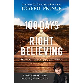 100 Days of Right Believing - by  Joseph Prince (Paperback)