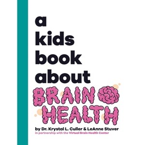 A Kids Book About Brain Health - by  Krystal L Culler & Leanne Stuver (Hardcover) - 1 of 1