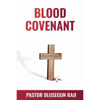 The Blood Covenant - by  Olusegun Raji (Paperback)