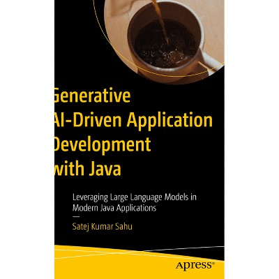 Generative Ai-Driven Application Development with Java - by  Satej Kumar Sahu (Paperback)