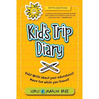 Kid's Trip Diary - 5th Edition by  Loris Bree (Paperback)