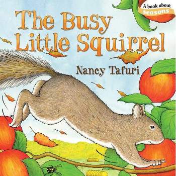 The Busy Little Squirrel - (Classic Board Books) by  Nancy Tafuri (Board Book)