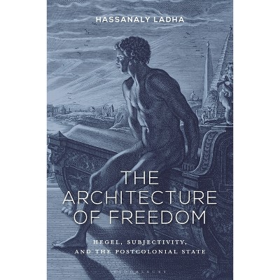 The Architecture of Freedom - by  Hassanaly Ladha (Paperback)