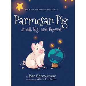 Parmesan Pig - (The Parmesan Pig) by  Ben Barrowman (Hardcover) - 1 of 1