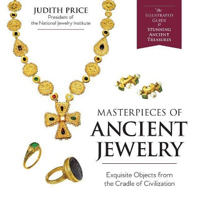 Masterpieces of Ancient Jewelry - by  Judith Price (Paperback)