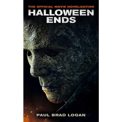 Halloween Ends: The Official Movie Novelization - By Paul Brad Logan ...