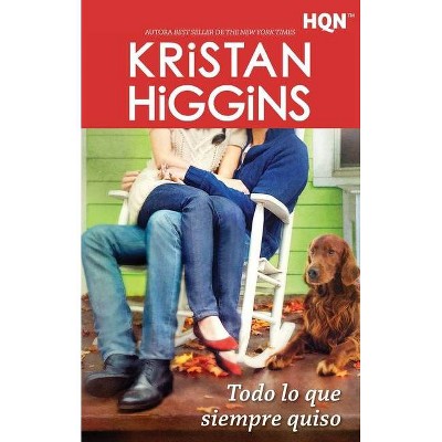 Todo lo que siempre quiso - by  Kristan Higgins (Paperback)