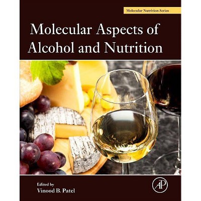 Molecular Aspects of Alcohol and Nutrition - by  Vinood B Patel (Hardcover)