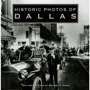Historic Photos of Dallas - (Hardcover) - 1 of 1