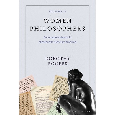 Women Philosophers Volume II - by  Dorothy G Rogers (Hardcover)