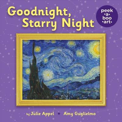 Goodnight, Starry Night (Peek-A-Boo Art) - by  Amy Guglielmo & Julie Appel (Board Book)