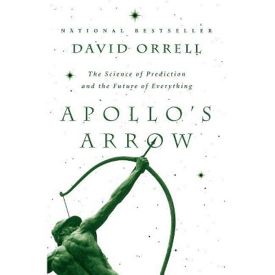 Apollo's Arrow - by  David Orrell (Paperback)