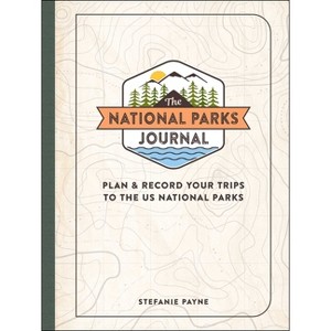 The National Parks Journal - by  Stefanie Payne (Hardcover) - 1 of 1