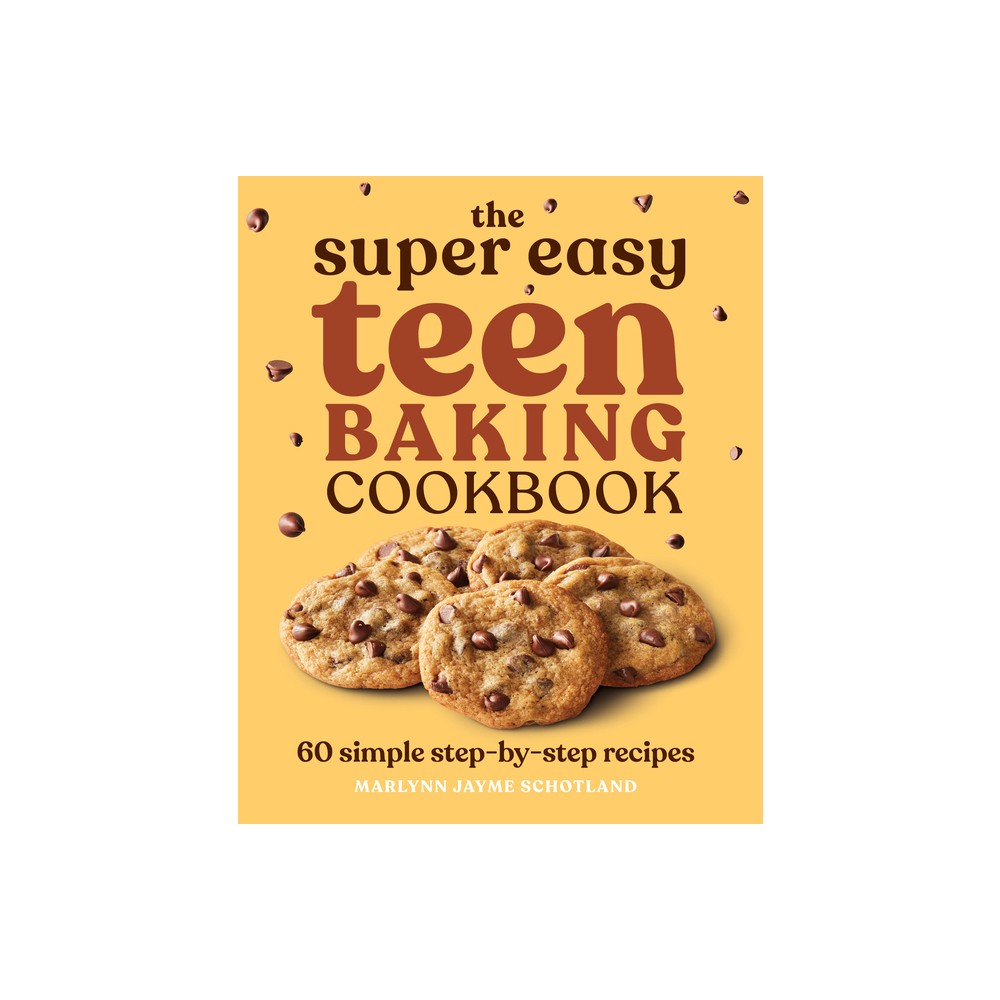 The Super Easy Teen Baking Cookbook - (Super Easy Teen Cookbooks) by Marlynn Jayme Schotland (Paperback)