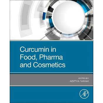 Curcumin in Food, Pharma and Cosmetics - by  Aditya Nayak (Paperback)