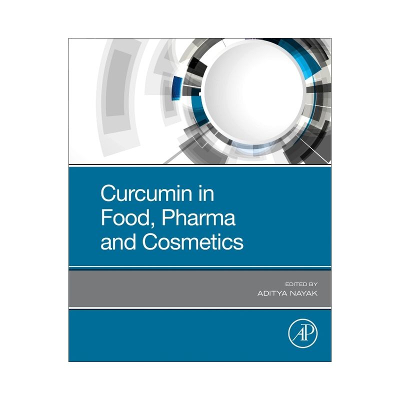Curcumin in Food, Pharma and Cosmetics - by  Aditya Nayak (Paperback), 1 of 2