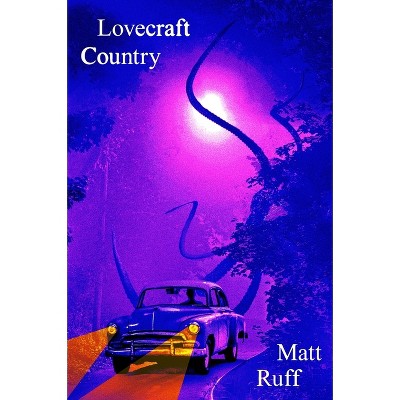 Lovecraft Country - (Harper Perennial Olive Editions) by  Matt Ruff (Paperback)