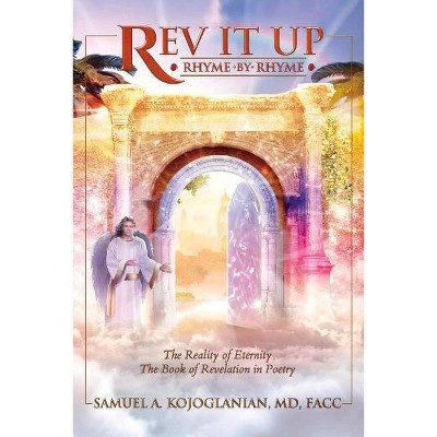 REV It Up - Rhyme by Rhyme, Volume 4 - by  Samuel Kojoglanian (Paperback)