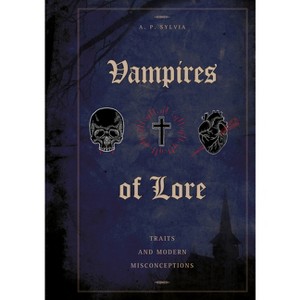 Vampires of Lore - by  A P Sylvia (Hardcover) - 1 of 1