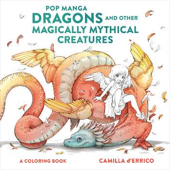 Pop Manga Dragons and Other Magically Mythical Creatures - by Camilla d'Errico (Paperback)