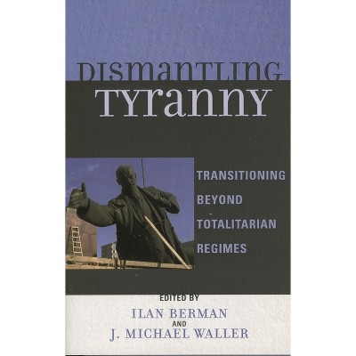Dismantling Tyranny - Annotated by  Ilan Berman & Michael J Waller (Paperback)
