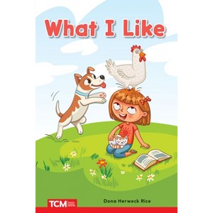 What I Like - (Decodable Books: Read & Succeed) by  Dona Herweck Rice (Paperback) - 1 of 1