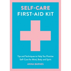 Self-Care First-Aid Kit - by  Anna Barnes (Hardcover) - 1 of 1