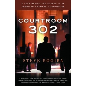 Courtroom 302 - by  Steve Bogira (Paperback) - 1 of 1