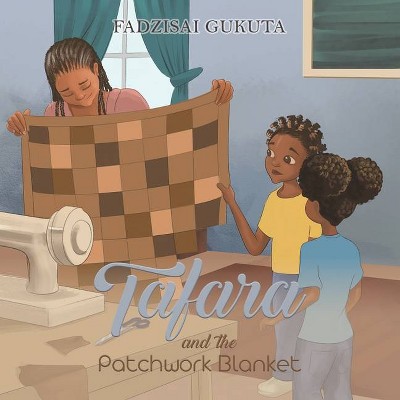 Tafara and the Patchwork Blanket - by  Fadzisai Gukuta (Paperback)