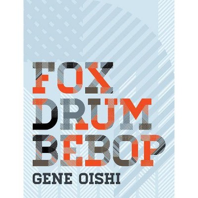 Fox Drum Bebop - by  Gene Oishi (Paperback)