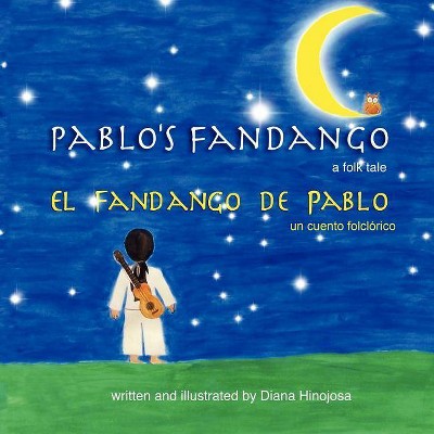 Pablo's Fandango (Bilingual) (English and Spanish Edition) - by  Diana Hinojosa (Paperback)