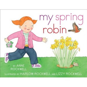 My Spring Robin - by  Anne Rockwell (Hardcover) - 1 of 1