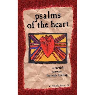 Psalms of the Heart - by  S J Timothy Brown (Paperback)