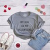 Womens My Dog Is My Valentine T Shirt Funny Sarcastic Pet Animal Lover Tee for Ladies - Crazy Dog Women's T Shirt - 2 of 4