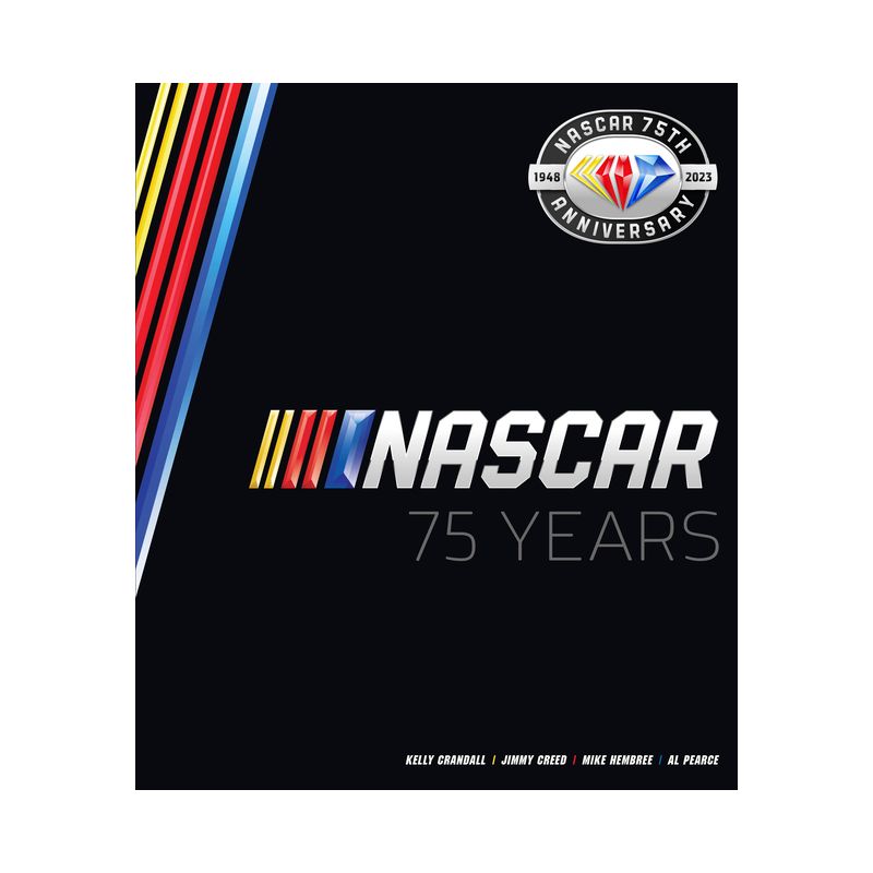 NASCAR 75 Years - by  Al Pearce & Mike Hembree & Kelly Crandall & Jimmy Creed (Hardcover), 1 of 2