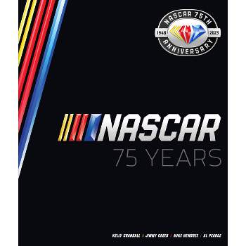 NASCAR 75 Years - by  Al Pearce & Mike Hembree & Kelly Crandall & Jimmy Creed (Hardcover)