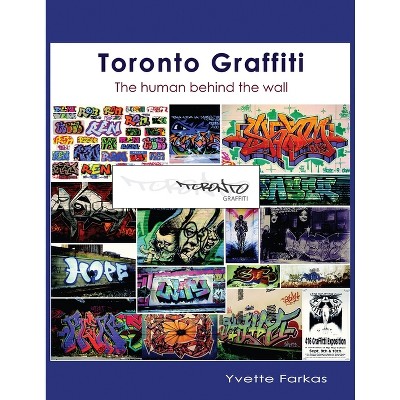 Toronto Graffiti - by  Yvette Farkas (Paperback)