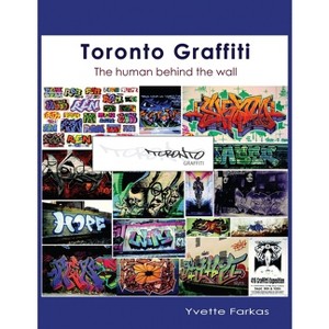 Toronto Graffiti - by  Yvette Farkas (Paperback) - 1 of 1