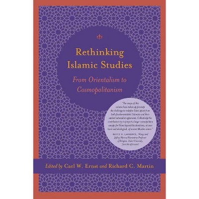 Rethinking Islamic Studies - (Studies in Comparative Religion) by  Carl W Ernst & Richard C Martin (Paperback)