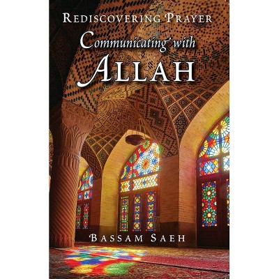 Communicating with Allah - by  Bassam Saeh (Paperback)