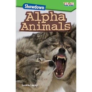 Showdown: Alpha Animals - (Time for Kids(r) Informational Text) by  Saskia Lacey (Paperback) - 1 of 1