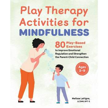 Play Therapy Activities for Mindfulness - by  Melissa LaVigne (Paperback)